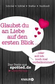 Glaubst du an Liebe auf den ersten Blick oder soll ich noch mal vorbeikommen? (eBook, ePUB) Glaubst du an Liebe auf den ersten Blick oder soll ich noch mal vorbeikommen? (eBook, ePUB)