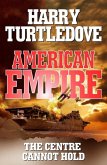American Empire: The Centre Cannot Hold (eBook, ePUB)
