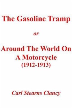 THE GASOLINE TRAMP or AROUND THE WORLD ON A MOTORCYCLE (1912-1913) (eBook, ePUB) - Clancy, Carl Stearns