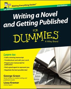 Writing a Novel and Getting Published For Dummies UK (eBook, ePUB) - Green, George; Kremer, Lizzy E.