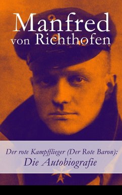 Der rote Kampfflieger (Der Rote Baron): Die Autobiografie (eBook, ePUB) - Richthofen, Manfred Von