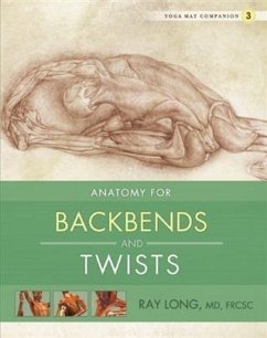Anatomy for Backbends and Twists (eBook, ePUB) - Ray Long, MD, FRCSC