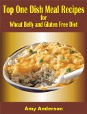 Top One Dish Meal Recipes for Wheat Belly and Gluten Free Diet (eBook, ePUB)