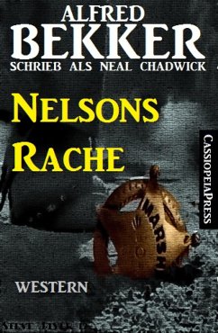 Alfred Bekker schrieb als Neal Chadwick - Nelsons Rache (eBook, ePUB) - Bekker, Alfred