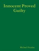 Innocent Proved Guilty (eBook, ePUB)