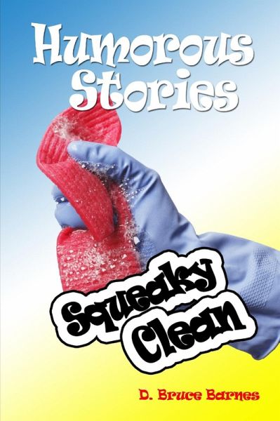 Humorous Stories: Squeaky Clean (eBook, ePUB) Humorous Stories: Squeaky Clean (eBook, ePUB)