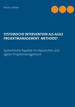 Systemische Intervention als agile Projektmanagement Methode? (eBook, ePUB) - Köstler, Markus