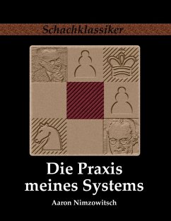 Die Praxis meines Systems (eBook, ePUB) - Nimzowitsch, Aaron