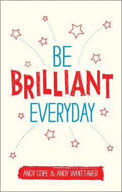 Be Brilliant Every Day (eBook, PDF) - Cope, Andy; Whittaker, Andy