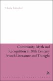 Community, Myth and Recognition in Twentieth-Century French Literature and Thought (eBook, PDF) Community, Myth and Recognition in Twentieth-Century French Literature and Thought (eBook, PDF)
