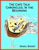 The Cafe Talk Chronicles; In the Beginning (eBook, ePUB)