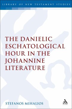 The Danielic Eschatological Hour in the Johannine Literature (eBook, PDF) - Mihalios, Stefanos