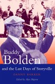 Buddy Bolden and the Last Days of Storyville (eBook, PDF) Buddy Bolden and the Last Days of Storyville (eBook, PDF)