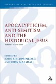 Apocalypticism, Anti-Semitism and the Historical Jesus (eBook, PDF)