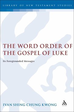 The Word Order of the Gospel of Luke (eBook, PDF) - Shing Chung Kwong, Ivan