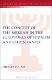 The Concept of the Messiah in the Scriptures of Judaism and Christianity (eBook, PDF)