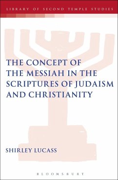 The Concept of the Messiah in the Scriptures of Judaism and Christianity (eBook, PDF) - Lucass, Shirley