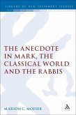 The Anecdote in Mark, the Classical World and the Rabbis (eBook, PDF) The Anecdote in Mark, the Classical World and the Rabbis (eBook, PDF)