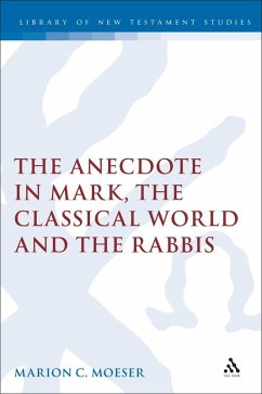 The Anecdote in Mark, the Classical World and the Rabbis (eBook, PDF) - Moeser, Marion