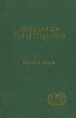 Elisha and the End of Prophetism (eBook, PDF) - Bergen, Wesley J.