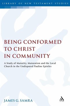Being Conformed to Christ in Community (eBook, PDF) - Samra, James G.