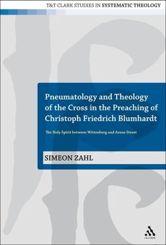 Pneumatology and Theology of the Cross in the Preaching of Christoph Friedrich Blumhardt (eBook, PDF) - Zahl, Simeon
