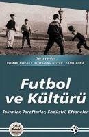 Futbol Ve Kültürü - Horak, R.; Bora, Tanil
