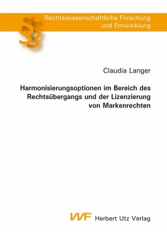 Harmonisierungsoptionen im Bereich des Rechtsübergangs und der Lizenzierung von Markenrechten (eBook, PDF) - Langer, Claudia