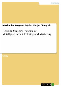 Hedging Strategy. The case of Metallgesellschaft Refining and Marketing (eBook, PDF) - Wegener, Maximilian; Hintjes, Quint; Yin, Bing