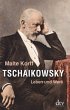Tschaikowsky: Leben und Werk