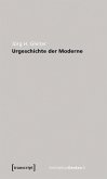 Urgeschichte der Moderne (eBook, PDF)