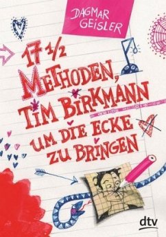 Siebzehneinhalb Methoden, Tim Birkmann um die Ecke zu bringen - Geisler, Dagmar
