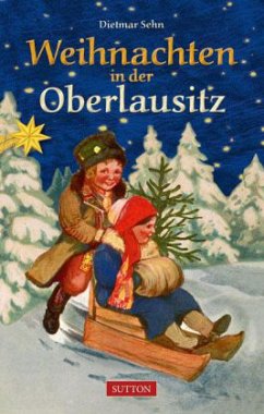 Weihnachten in der Oberlausitz - Sehn, Dietmar