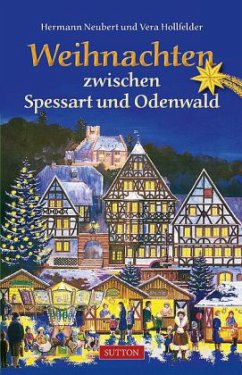 Weihnachten zwischen Spessart und Odenwald - Neubert, Hermann; Hollfelder, Vera