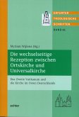 Die wechselseitige Rezeption zwischen Ortskirche und Universalkirche (eBook, PDF)