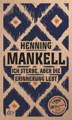 Ich sterbe, aber die Erinnerung lebt - Mankell, Henning