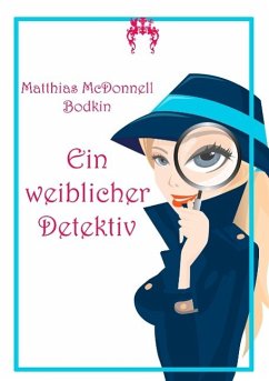 Ein weiblicher Detektiv - Bodkin, Mathias McDonnell