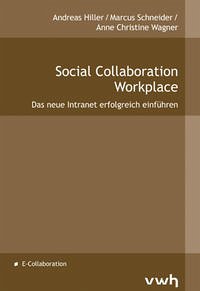 Social Collaboration Workplace - Hiller, Andreas; Schneider, Marcus; Wagner, Anne Christine
