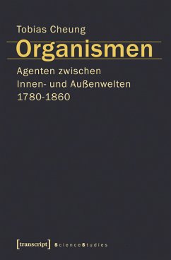 Organismen. Agenten zwischen Innen- und Außenwelten 1780-1860 (eBook, PDF) - Cheung, Tobias