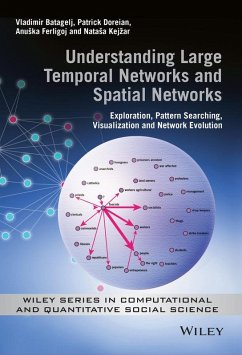 Understanding Large Temporal Networks and Spatial Networks - Doreian, Patrick; Batagelj, Vladimir; Ferligoj, Anuska; Kejzar, Natasa