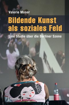 Bildende Kunst als soziales Feld (eBook, PDF) - Moser, Valerie