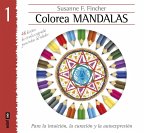 Colorear mandalas 1 : para la intuición, la curación y la autoexpresión