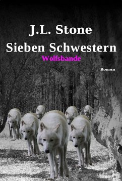 Wolfsbande / Sieben Schwestern Bd.3 (eBook, ePUB) - Stone, J.L.