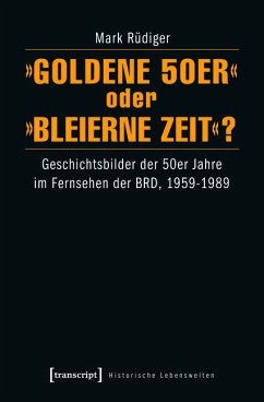 »Goldene 50er« oder »Bleierne Zeit«? (eBook, PDF) - Rüdiger, Mark