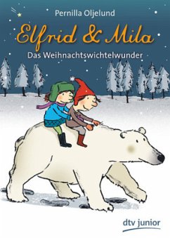 Elfrid & Mila Das Weihnachtswichtelwunder - Oljelund, Pernilla