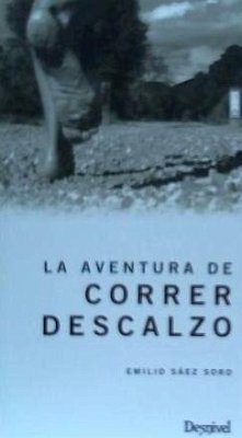 La aventura de correr descalzo - Sáez Soro, Emilio