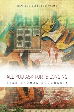 All You Ask For is Longing: New and Selected Poems (eBook, ePUB) - Dougherty, Sean Thomas