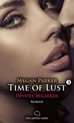 Devote Begierde / Time of Lust Bd.3 - Parker, Megan