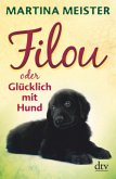Filou oder Glücklich mit Hund Filou oder Glücklich mit Hund