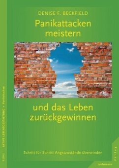 Panikattacken meistern und das Leben zurückgewinnen - Beckfield, Denise F.